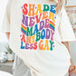 SHADE NEVER MADE ANYBODY LESS GAY Pride Graphic Tee