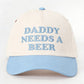 DADDY NEEDS A BEER Embroidered Baseball Cap