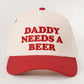 DADDY NEEDS A BEER Embroidered Baseball Cap