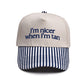I'm nicer when i'm tan Embroidered Trucker Hat